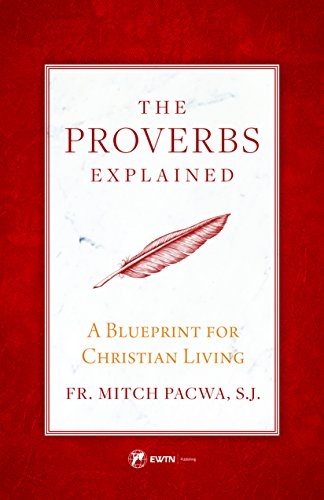 The Proverbs Explained: A Blueprint for Christian Living