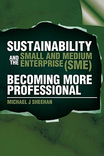 Sustainability and the Small and Medium Enterprise (SME): Becoming More Professional