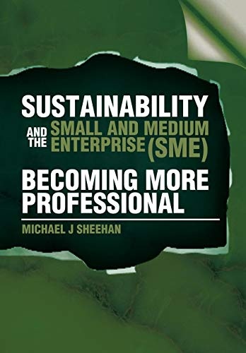 Sustainability and the Small and Medium Enterprise (Sme): Becoming More Professional