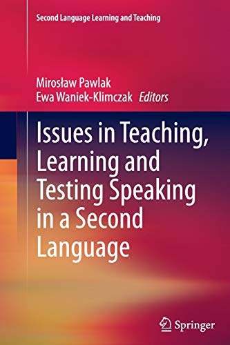Issues in Teaching, Learning and Testing Speaking in a Second Language (Second Language Learning and Teaching)