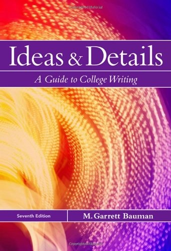 Ideas & Details: A Guide to College Writing