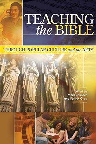 Teaching the Bible through Popular Culture and the Arts (Resources for Biblical Study)