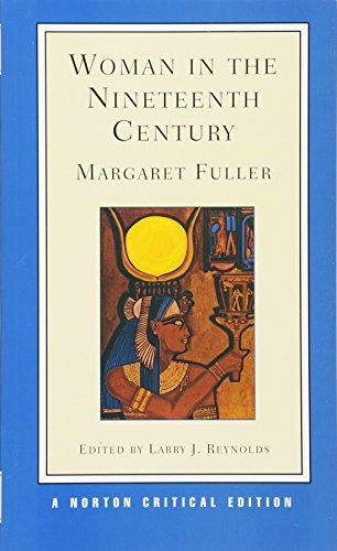 Woman in the Nineteenth Century (First Edition) (Norton Critical Editions)