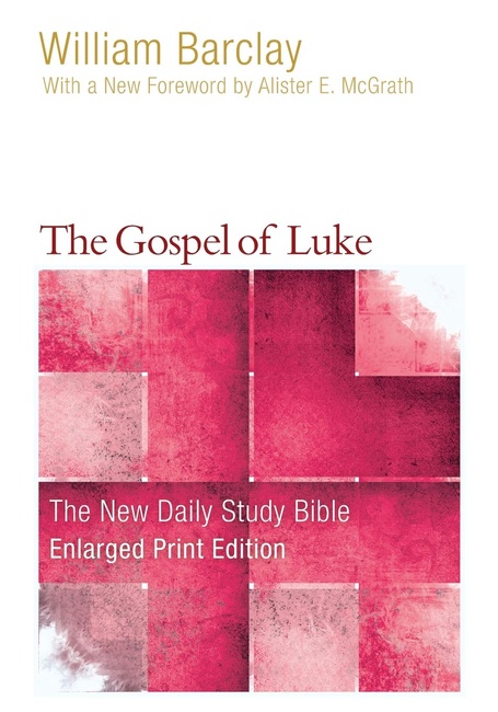 The Gospel of Luke - Enlarged Print Edition (The New Daily Study Bible)