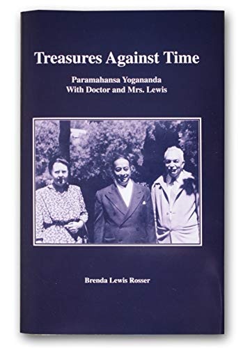 Treasures Against Time : Paramahansa Yogananda with Doctor and Mrs. Lewis