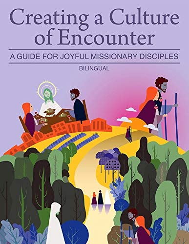 Creating a Culture of Encounter: A Guide for Joyful Missionary Disciples (Bilingual)