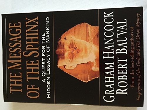 The Message of the Sphinx: A Quest for the Hidden Legacy of Mankind