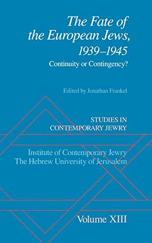 Studies in Contemporary Jewry: Volume XIII: The Fate of the European Jews, 1939-1945: Continuity or Contingency? (Studies in Contemporary Jewry, Vol. XIII)