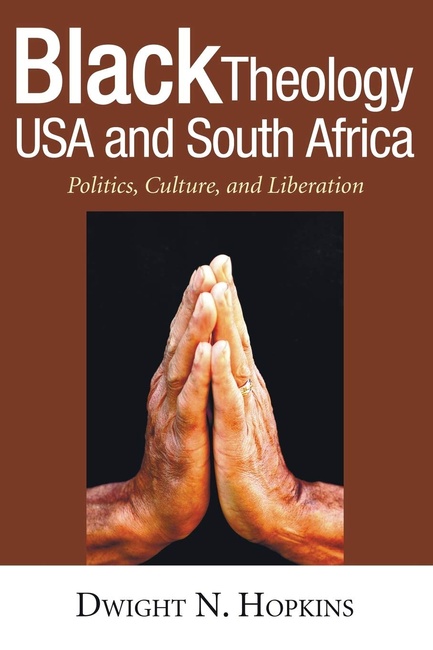 Black Theology USA and South Africa: Politics, Culture, and Liberation (Bishop Henry McNeal Turner Studies in North American Black R)