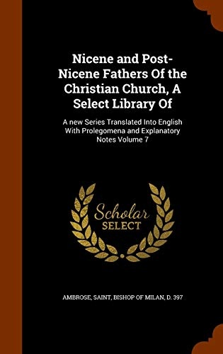 Nicene and Post-Nicene Fathers of the Christian Church, a Select Library of