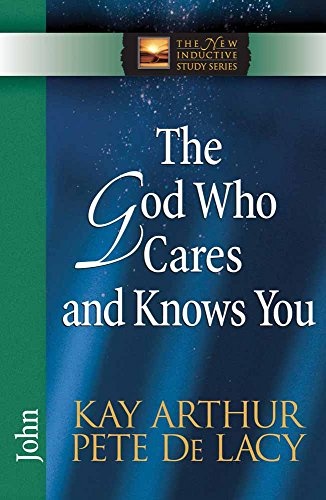 The God Who Cares and Knows You: John (The New Inductive Study Series)