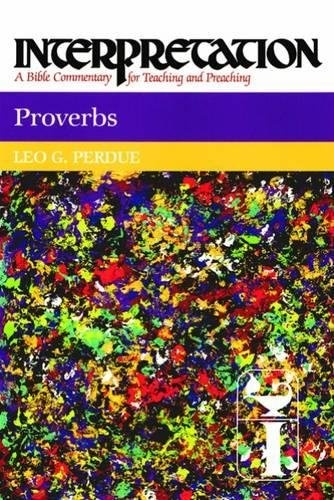 Proverbs (Interpretation: A Bible Commentary for Teaching and Preaching)