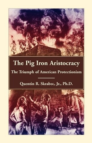 The Pig Iron Aristocracy, The Triumph of American Protectionism