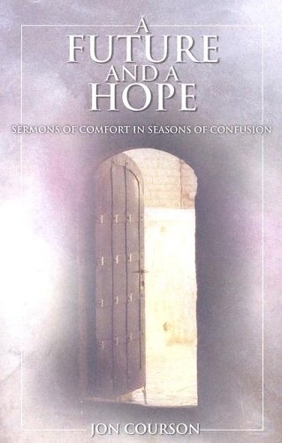 A Future and a Hope: Sermons of Comfort in Seasons of Confusion