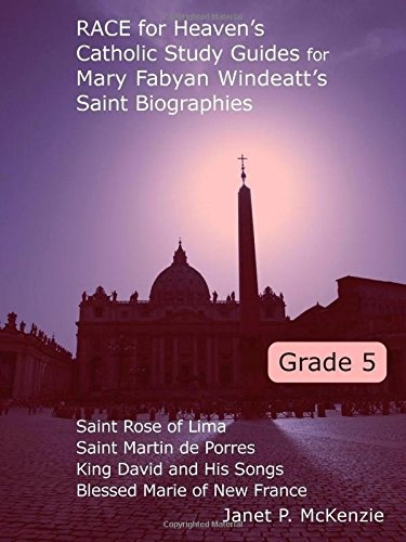 Race for Heaven's Catholic Study Guides for Mary Fabyan Windeatt's Saint Biographies Grade 5
