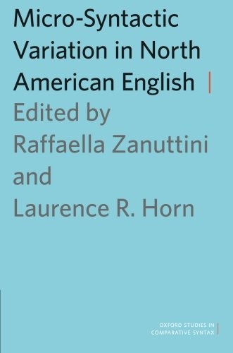 Micro-Syntactic Variation in North American English (Oxford Studies in Comparative Syntax)