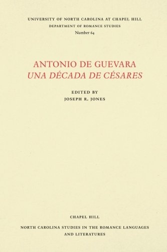 Antonio de Guevara Una DÃ©cada de CÃ©sares (North Carolina Studies in the Romance Languages and Literatures, 64) (Spanish Edition)