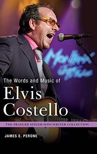 The Words and Music of Elvis Costello (Praeger Singer-Songwriter Collection)