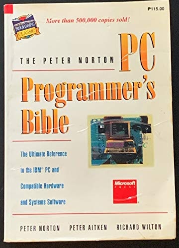 The Peter Norton PC Programmer's Bible: The Ultimate Reference to the IBM PC and Compatible Hardware and Systems Software (Microsoft Press programming classic)