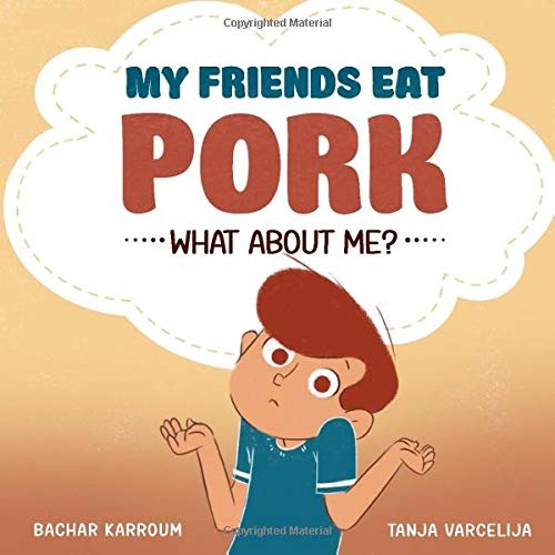 My friends eat pork...What about me?: (Islamic books for kids)