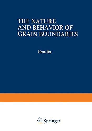 The Nature and Behavior of Grain Boundaries: A Symposium held at the TMS-AIME Fall Meeting in Detroit, Michigan, October 18â19, 1971