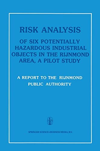 Risk Analysis of Six Potentially Hazardous Industrial Objects in the Rijnmond Area: A Pilot Study