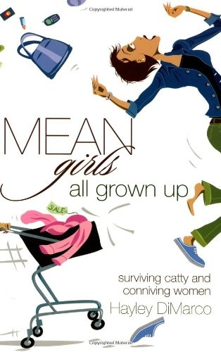 Mean Girls All Grown Up: Surviving Catty and Conniving Women
