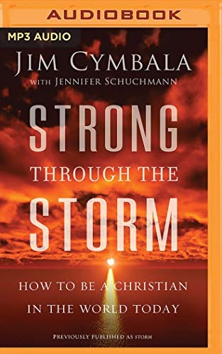 Strong through the Storm: How to Be a Christian in the World Today