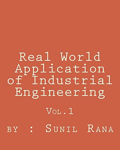 Real World Application of Industrial Engineering (Real World Application of Indutrial Engineering) (Volume 1)