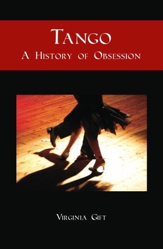 Tango: A History of Obsession