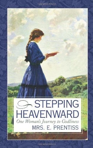 Stepping Heavenward: One Woman's Journey to Godliness (Inspirational Library Series)