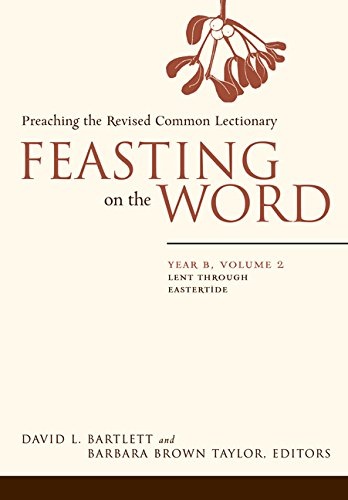 Feasting on the Word: Year B, Vol. 2: Lent through Eastertide