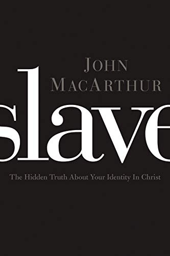 Slave: The Hidden Truth About Your Identity in Christ