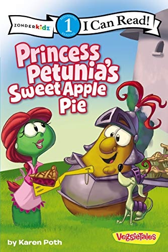 Princess Petunia's Sweet Apple Pie: Level 1 (I Can Read! / Big Idea Books / VeggieTales)