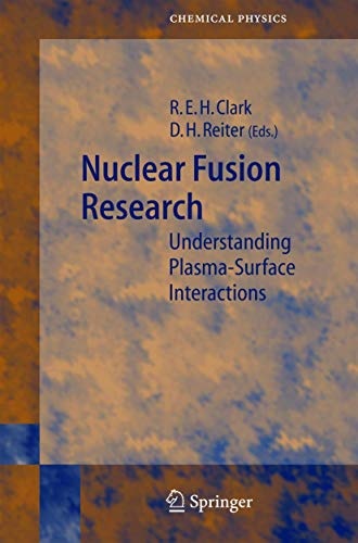 Nuclear Fusion Research: Understanding Plasma-Surface Interactions (Springer Series in Chemical Physics, 78)