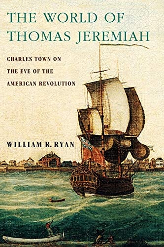 The World of Thomas Jeremiah: Charles Town on the Eve of the American Revolution
