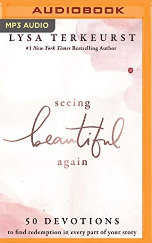 Seeing Beautiful Again: 50 Devotions to Find Redemption in Every Part of Your Story by Lysa TerKeurst [Audio CD]