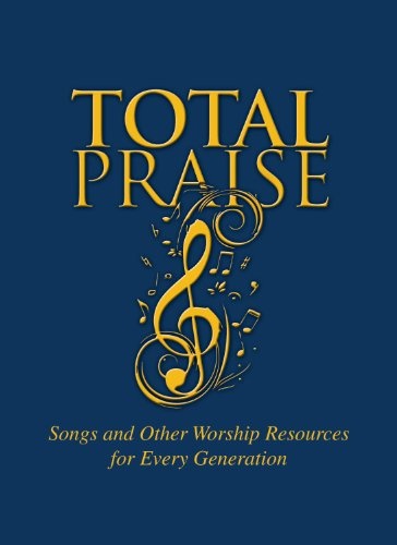 Total Praise: Songs and Other Worship Resources for Every Generation