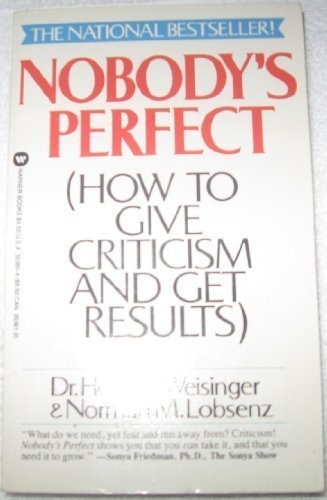 Nobody's Perfect: How to Give Criticism and Get Results