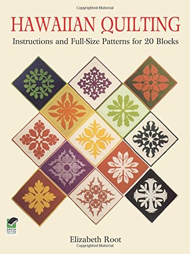 Hawaiian Quilting: Instructions and Full-Size Patterns for 20 Blocks (Dover Quilting)