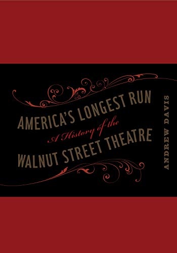 America's Longest Run: A History of the Walnut Street Theatre (Keystone Books)