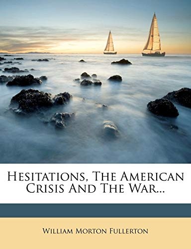 Hesitations, The American Crisis And The War...