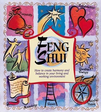 Feng Shui: How to Create Harmony and Balance in Your Living and Working Environment