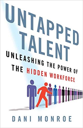 Untapped Talent: Unleashing the Power of the Hidden Workforce