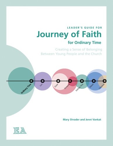 Journey of Faith for Ordinary Time (Leader's Guide): Creating a Sense of Belonging Between Young People and the Church (Journey of Faith Series)