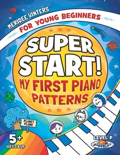 Meridee Winters Super Start! My First Piano Patterns: Level P (Prep) Ages 5 & Up