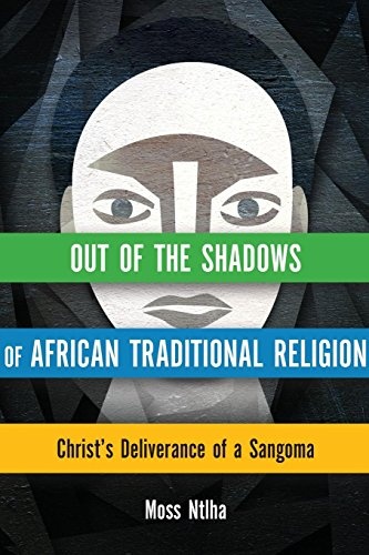 Out of the Shadows of African Traditional Religion: Christ's Deliverance of a Sangoma (Hippo)
