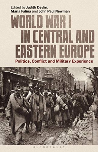 World War I in Central and Eastern Europe: Politics, Conflict and Military Experience