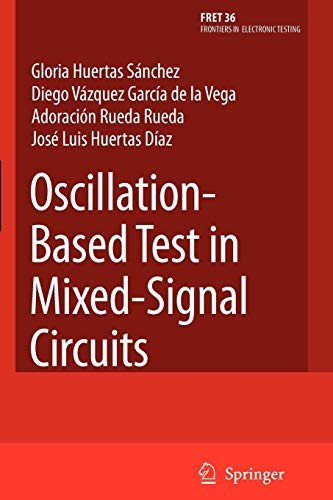 Oscillation-Based Test in Mixed-Signal Circuits (Frontiers in Electronic Testing, 36)