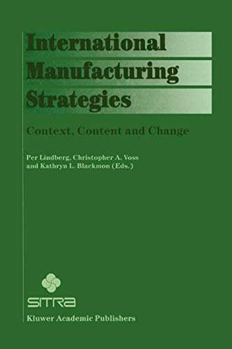 International Manufacturing Strategies: Context, Content and Change